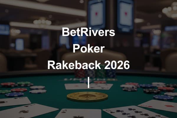 BetRivers Poker Rakeback 2026 | 拡張された特典と報酬を説明