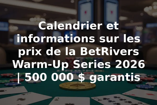 Calendrier et informations sur les prix de la BetRivers Warm-Up Series 2026 | 500 000 $ garantis