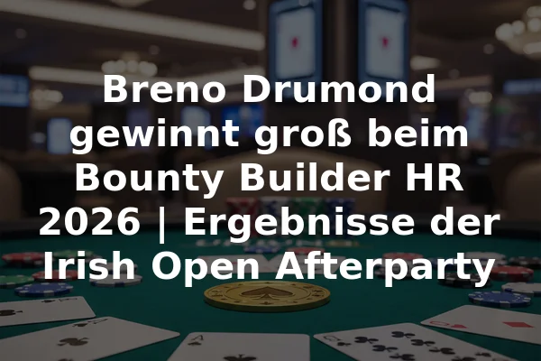 Breno Drumond gewinnt groß beim Bounty Builder HR 2026 | Ergebnisse der Irish Open Afterparty