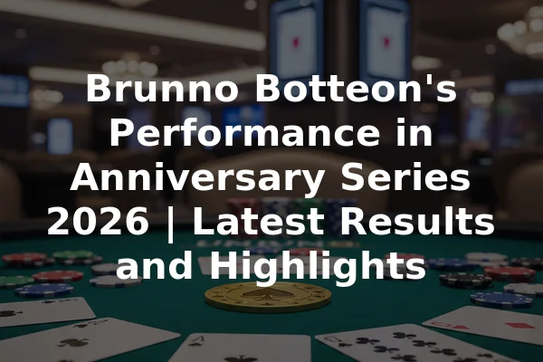 Brunno Botteon's Performance in Anniversary Series 2026 | Latest Results and Highlights