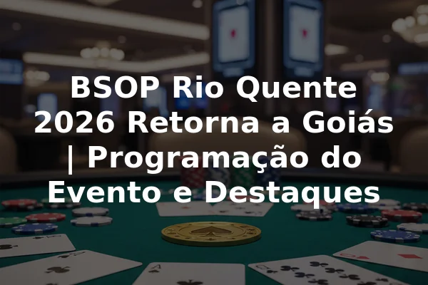 BSOP Rio Quente 2026 Retorna a Goiás | Programação do Evento e Destaques