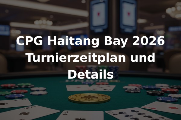 CPG Haitang Bay 2026 Turnierzeitplan und Details