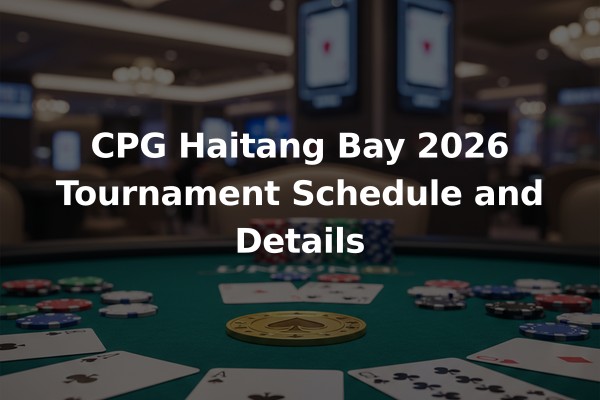 CPG Haitang Bay 2026 Tournament Schedule and Details