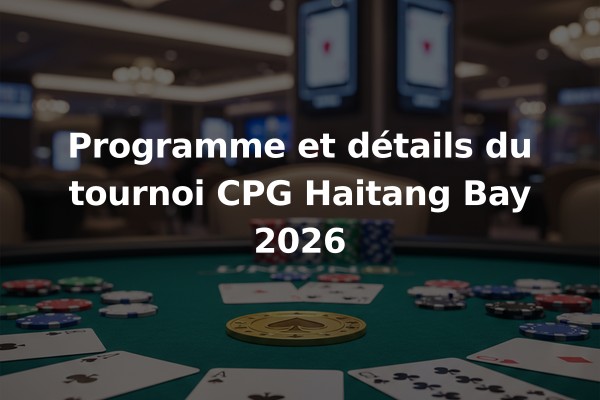 Programme et détails du tournoi CPG Haitang Bay 2026