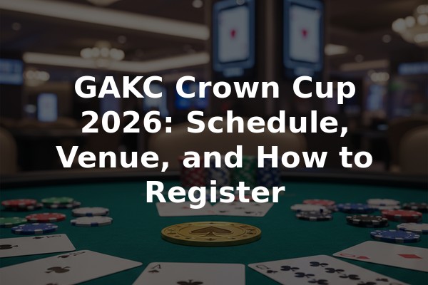 GAKC Crown Cup 2026: Schedule, Venue, and How to Register