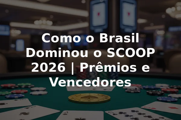 Como o Brasil Dominou o SCOOP 2026 | Prêmios e Vencedores