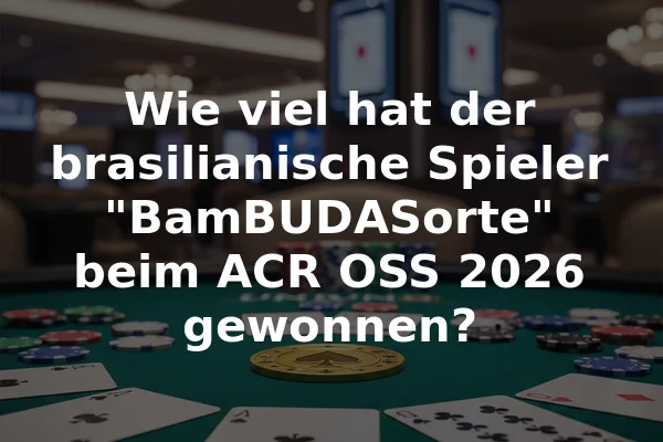 Wie viel hat der brasilianische Spieler "BamBUDASorte" beim ACR OSS 2026 gewonnen?