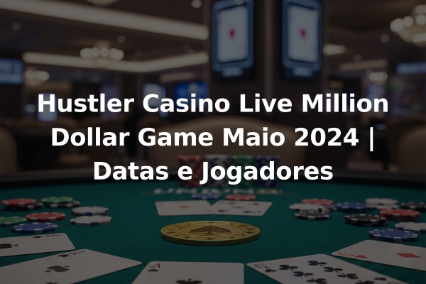 Hustler Casino Live Million Dollar Game Maio 2024 | Datas e Jogadores