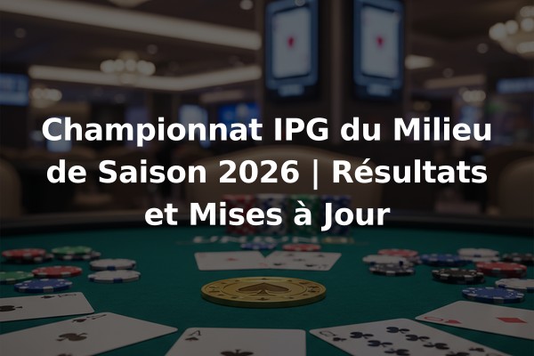 Championnat IPG du Milieu de Saison 2026 | Résultats et Mises à Jour