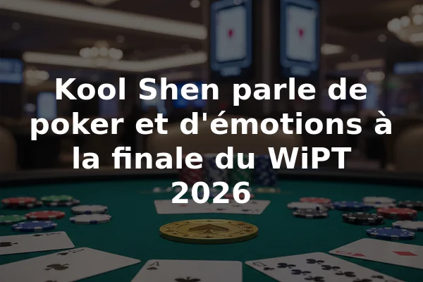 Kool Shen parle de poker et d'émotions à la finale du WiPT 2026