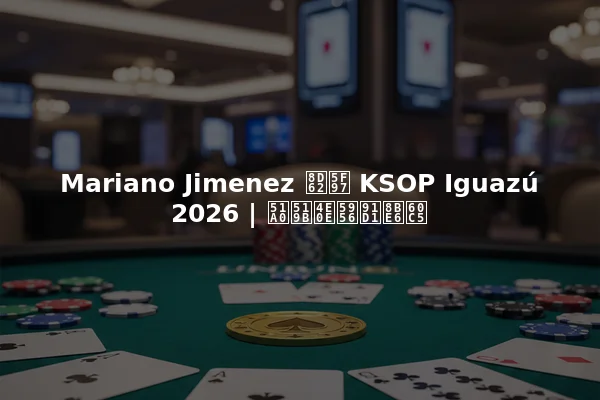 Mariano Jimenez 赢得 KSOP Iguazú 2026 | 冠军与奖金详情