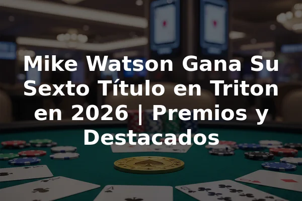 Mike Watson Gana Su Sexto Título en Triton en 2026 | Premios y Destacados
