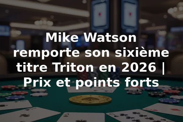 Mike Watson remporte son sixième titre Triton en 2026 | Prix et points forts