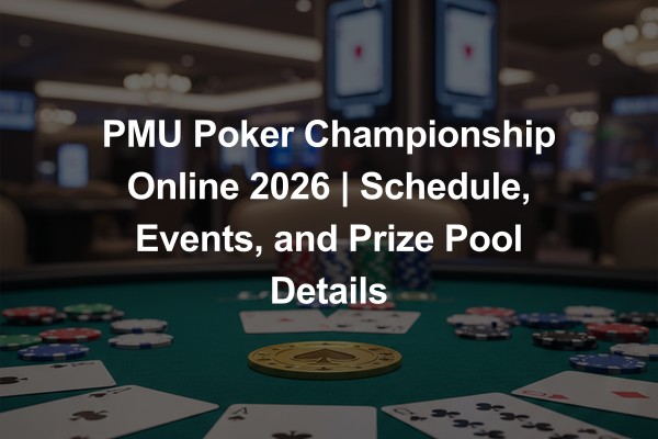 PMU Poker Championship Online 2026 | Schedule, Events, and Prize Pool Details