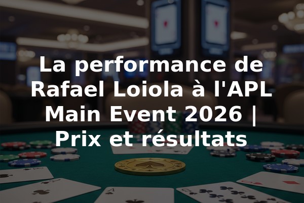 La performance de Rafael Loiola à l'APL Main Event 2026 | Prix et résultats