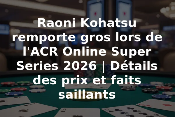 Raoni Kohatsu remporte gros lors de l'ACR Online Super Series 2026 | Détails des prix et faits saillants