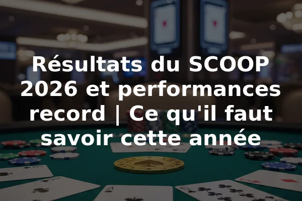 Résultats du SCOOP 2026 et performances record | Ce qu'il faut savoir cette année