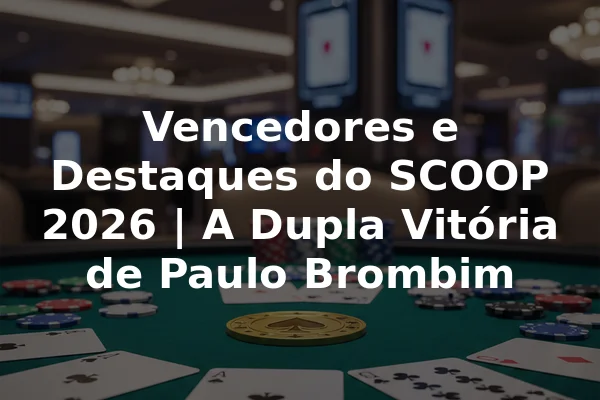 Vencedores e Destaques do SCOOP 2026 | A Dupla Vitória de Paulo Brombim