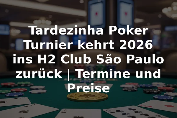 Tardezinha Poker Turnier kehrt 2026 ins H2 Club São Paulo zurück | Termine und Preise