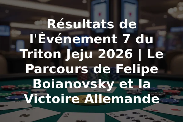 Résultats de l'Événement 7 du Triton Jeju 2026 | Le Parcours de Felipe Boianovsky et la Victoire Allemande