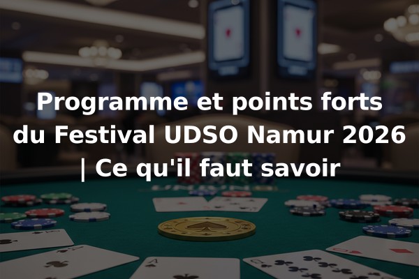 Programme et points forts du Festival UDSO Namur 2026 | Ce qu'il faut savoir
