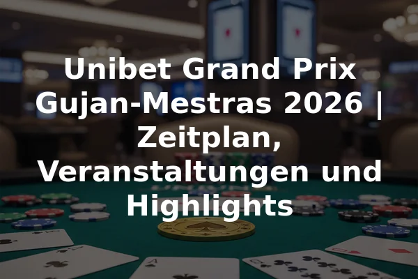 Unibet Grand Prix Gujan-Mestras 2026 | Zeitplan, Veranstaltungen und Highlights