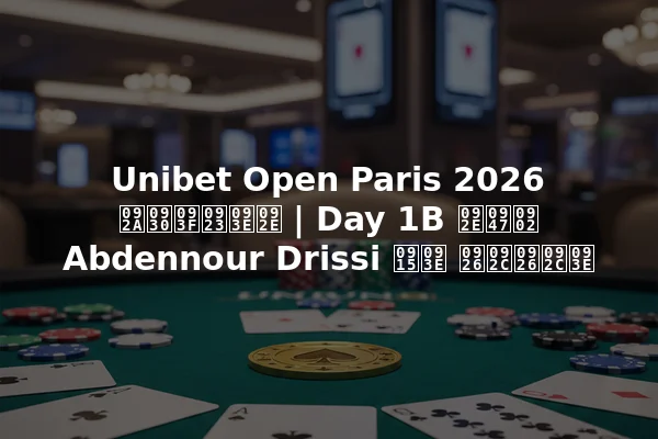 Unibet Open Paris 2026 परिणाम | Day 1B में Abdennour Drissi का दबदबा
