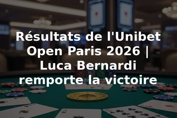 Résultats de l'Unibet Open Paris 2026 | Luca Bernardi remporte la victoire