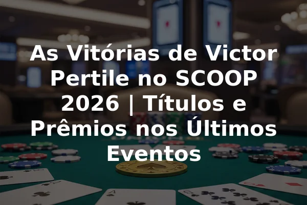 As Vitórias de Victor Pertile no SCOOP 2026 | Títulos e Prêmios nos Últimos Eventos