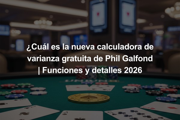 ¿Cuál es la nueva calculadora de varianza gratuita de Phil Galfond | Funciones y detalles 2026