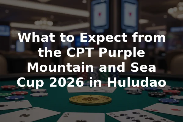 What to Expect from the CPT Purple Mountain and Sea Cup 2026 in Huludao