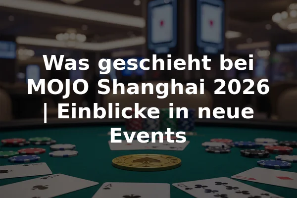 Was geschieht bei MOJO Shanghai 2026 | Einblicke in neue Events