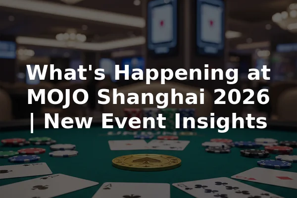 What's Happening at MOJO Shanghai 2026 | New Event Insights