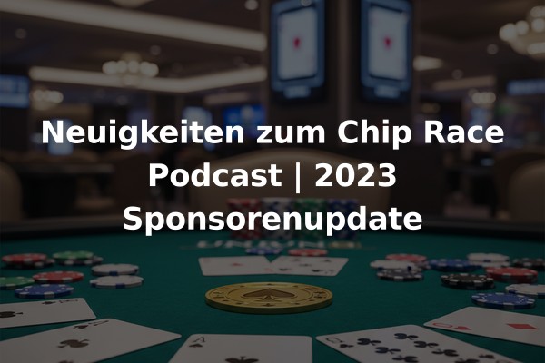Neuigkeiten zum Chip Race Podcast | 2023 Sponsorenupdate