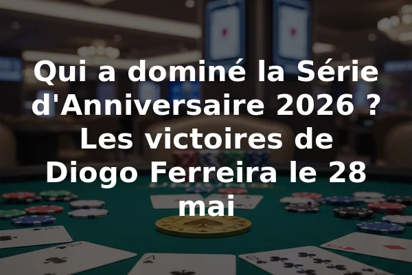 Qui a dominé la Série d'Anniversaire 2026 ? Les victoires de Diogo Ferreira le 28 mai