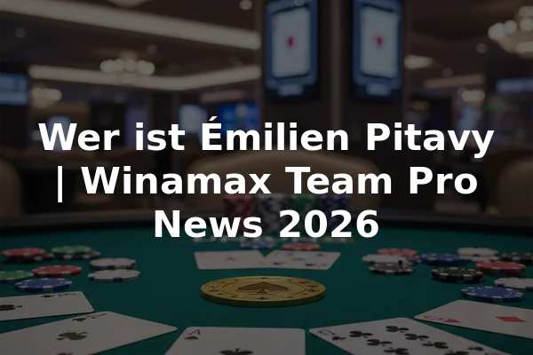 Wer ist Émilien Pitavy | Winamax Team Pro News 2026