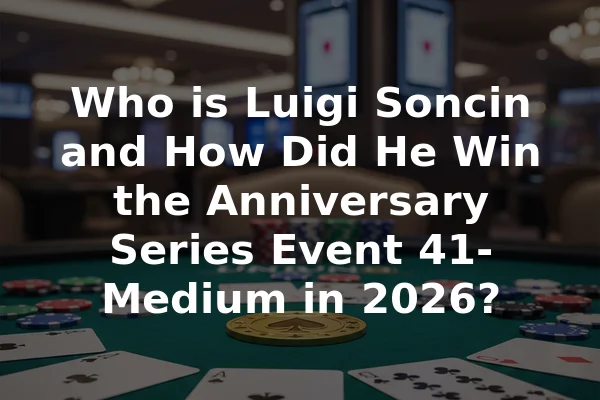 Who is Luigi Soncin and How Did He Win the Anniversary Series Event 41-Medium in 2026?