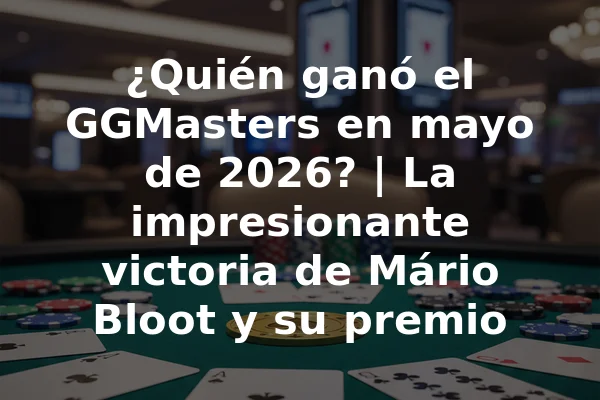 ¿Quién ganó el GGMasters en mayo de 2026? | La impresionante victoria de Mário Bloot y su premio