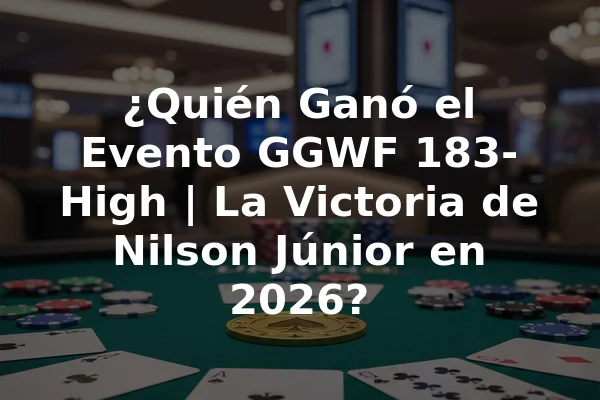 ¿Quién Ganó el Evento GGWF 183-High | La Victoria de Nilson Júnior en 2026?