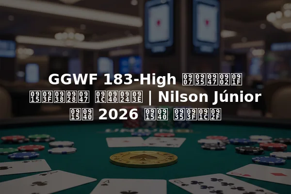 GGWF 183-High इवेंट किसने जीता | Nilson Júnior की 2026 की विजय