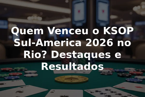 Quem Venceu o KSOP Sul-America 2026 no Rio? Destaques e Resultados
