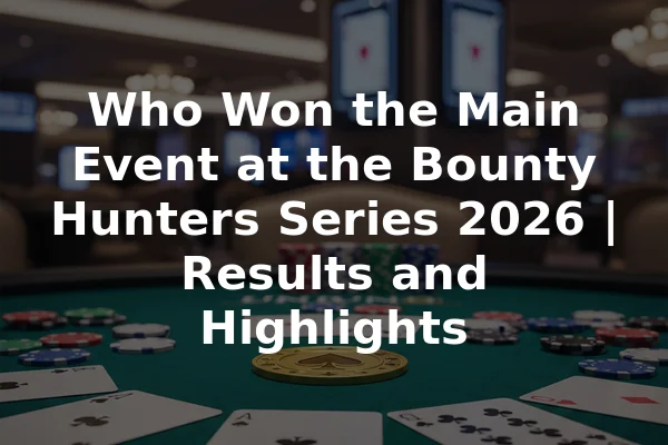 Who Won the Main Event at the Bounty Hunters Series 2026 | Results and Highlights