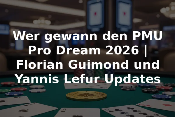 Wer gewann den PMU Pro Dream 2026 | Florian Guimond und Yannis Lefur Updates