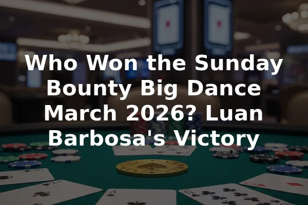 Who Won the Sunday Bounty Big Dance March 2026? Luan Barbosa's Victory