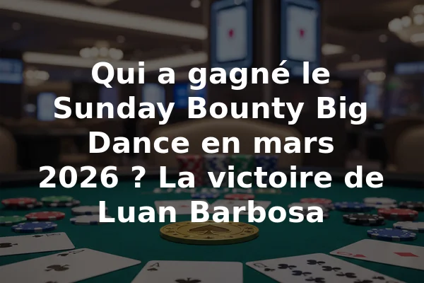 Qui a gagné le Sunday Bounty Big Dance en mars 2026 ? La victoire de Luan Barbosa