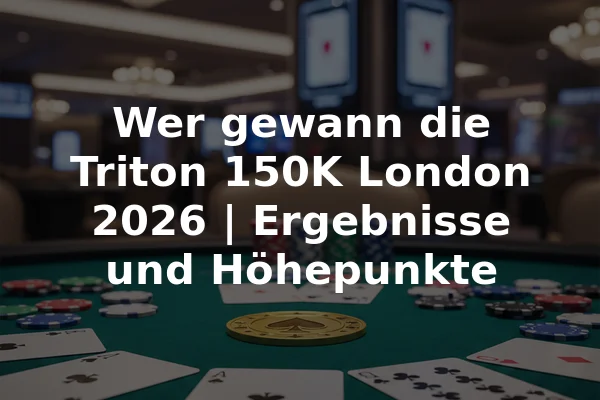 Wer gewann die Triton 150K London 2026 | Ergebnisse und Höhepunkte