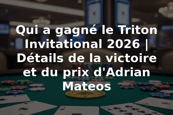 Qui a gagné le Triton Invitational 2026 | Détails de la victoire et du prix d'Adrian Mateos