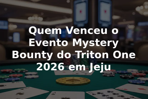 Quem Venceu o Evento Mystery Bounty do Triton One 2026 em Jeju
