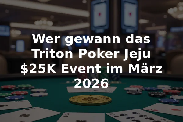 Wer gewann das Triton Poker Jeju $25K Event im März 2026