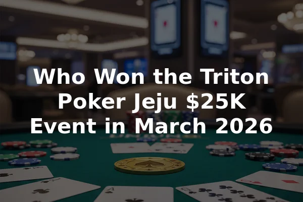 Who Won the Triton Poker Jeju $25K Event in March 2026